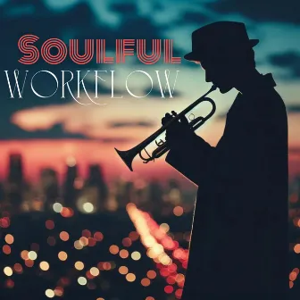 Smooth Workflow: Soulful Jazz for Inspired Work and Study Sessions by Man At Work!