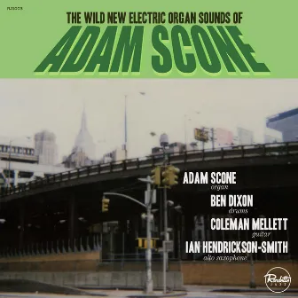 The Wild New Electric Organ Sounds Of Adam Scone by Adam Scone