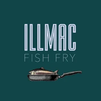 Fish Fry by Illmac