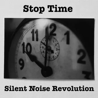 Stop Time by Silent Noise Revolution