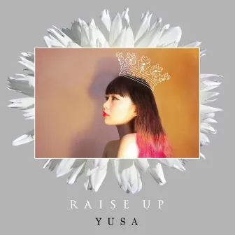 Raise Up by YUSA