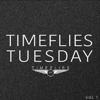 Timeflies Tuesday, Vol. 1 by Timeflies