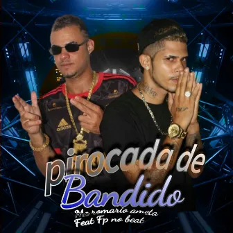 Pirocada de Bandido by Mc Romario Ameta