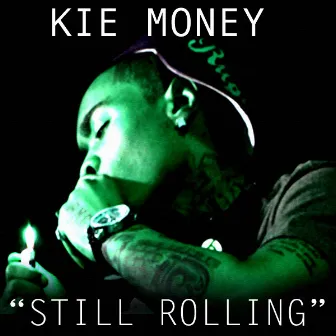 Still Rolling by Kie Money