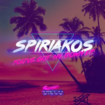 You've Got Me Down EP by Spiriakos