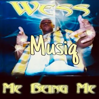 Me Being Me by Wess Musiq