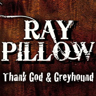 Thank God And Greyhound by Ray Pillow