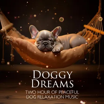 Doggy Dreams: Two Hour Of Peaceful Dog Relaxation Music by Dogs Therapy