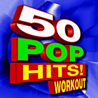 50 Pop Hits! Workout by Workout Heroes