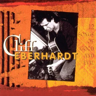 12 Songs of Good and Evil by Cliff Eberhardt