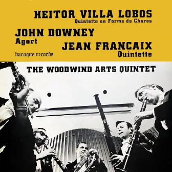 Villa-Lobos: Quintette En Forme De Choros - Downey: Agort - Francaix: Quintette by 