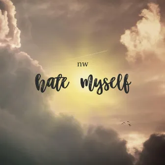 HATE MYSELF by Nathan Winkles