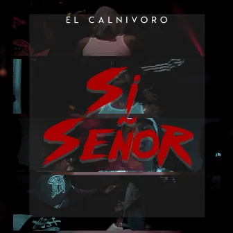 Si Señor by El Calnivoro