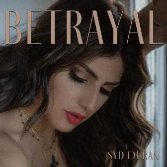 Betrayal by Syd Duran