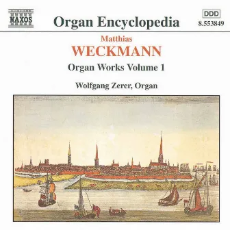 Weckmann: Organ Works, Vol. 1 by Wolfgang Zerer