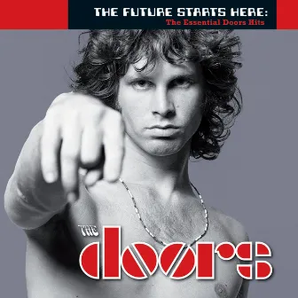 The Future Starts Here: The Essential Doors Hits by The Doors