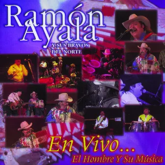 En Vivo...El Hombre Y Su Musica by Ramon Ayala Y Sus Bravos Del Norte