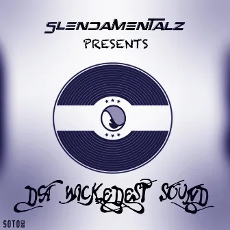 Da Wickedest Sound by Slendamentalz