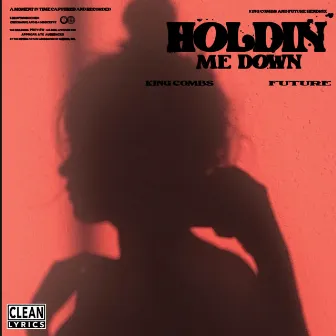 Holdin Me Down by King Combs