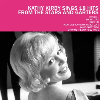 Kathy Kirby Sings 18 Hits from the Stars and Garters by Kathy Kirby