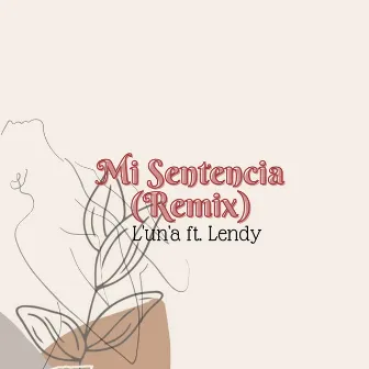 Mi Sentencia (Remix) by Lendy