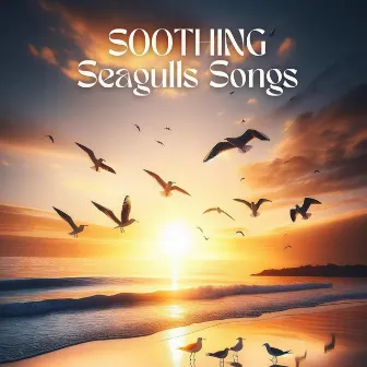 Soothing Seagulls Songs: Ocean and Sea Nature Sounds for Relax, Spa and Sleep by Beach Sounds