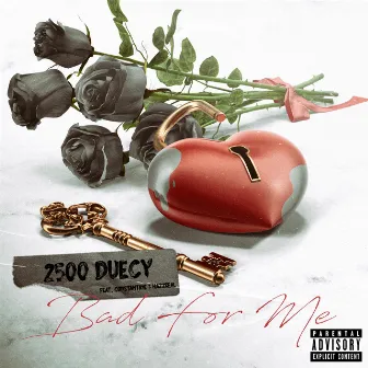 Bad For Me by 2500 Duecy