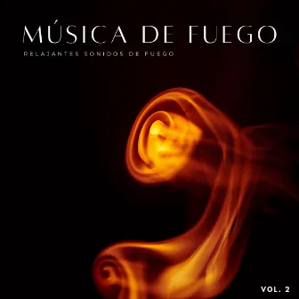 Música De Fuego: Relajantes Sonidos De Fuego Vol. 2 by Ambiente de naturaleza