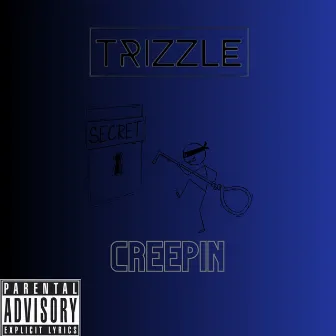 Creepin' by Trizzle