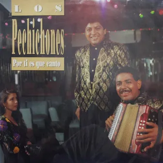 Por Ti Es Que Canto by Los Pechichones