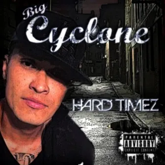 HARD TIMEZ by Big CYCLONE The Represent'ER