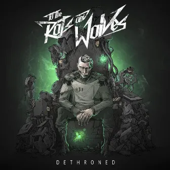 Dethroned by To the Rats and Wolves