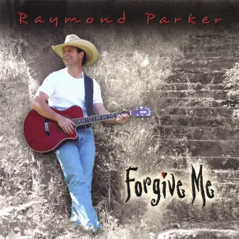 Forgive Me by Raymond Parker