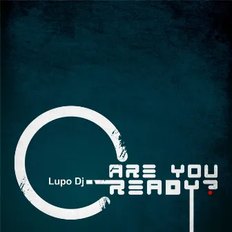 Are You Ready? by Lupo DJ