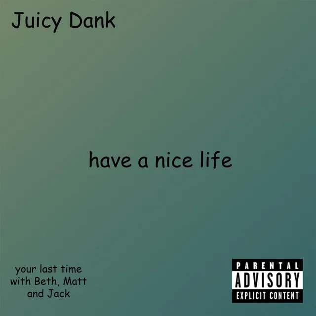 have a nice life