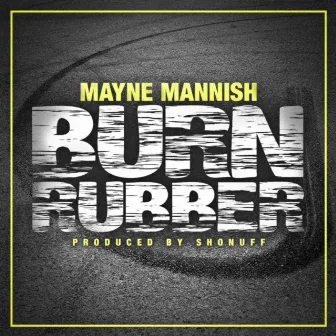 Burn Rubber - Single by Mayne Mannish