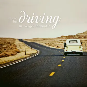 Music for Driving by Dr. Sergei Shaboutin