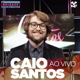 Caio Santos no Release Showlivre (Ao Vivo) by Caio Santos