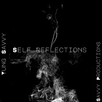 Self Reflections by Yung Savvy