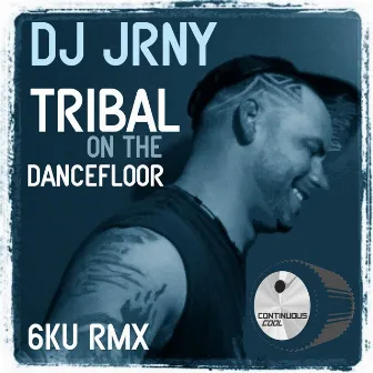 Tribal On the Dancefloor (6ku Remix) by Jrny