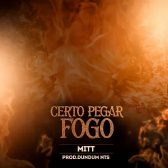 Certo Pegar Fogo by DUNDUM NTS