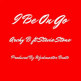 I Be on Go by Archy B