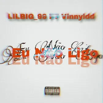 Eu não Ligo by LilBig_99