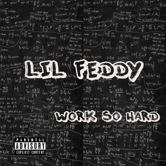 Work so Hard by Lil Feddy