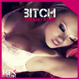 Bitch - Single by Ariano Kina