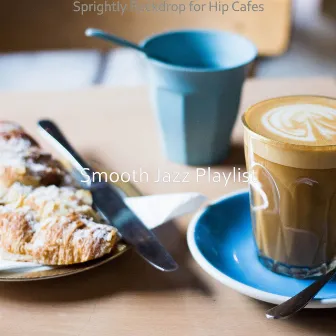 Sprightly Backdrop for Hip Cafes by Smooth Jazz Playlist