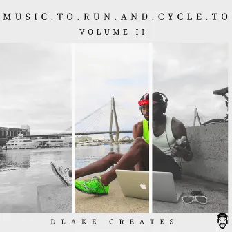 Music To Run And Cycle To, Vol. 2 by DLake Creates