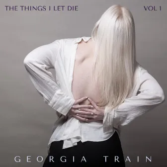 The Things I Let Die - Vol. 1 by Bitter Ruin