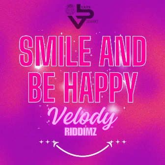 Smile and Be Happy by Velody Riddimz