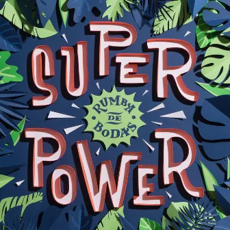 Super Power by Rumba de Bodas